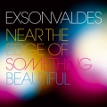  Exsonvaldes [Near The Edge Of Something Beautiful]