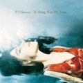 PJ Harvey [To Bring You My Love]